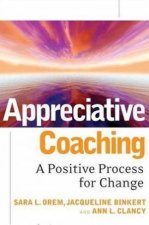 Appreciative Coaching A Positive Process For Change