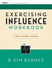 Exercising Influence Workbook A Self Study Guide