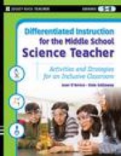 Differentiated Instruction for the Middle School Science Teacher Activities and Strategies for an Inclusive Classroom