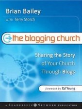 The Blogging Church Sharing The Story Of Your Church Through Blogs