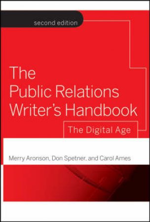 The Public Relations Writers Handbook: The Digital Age 2nd Ed by Various