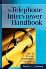The Telephone Interviewers Handbook How To Conduct Standardized Conversations