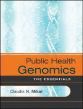 Public Health Genomics The Essentials