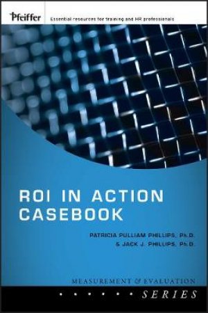 ROI in Action Casebook by Jack & Patricia Phillips