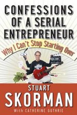 Confessions Of A Serial Entrepreneur Why I Cant Stop Starting Over