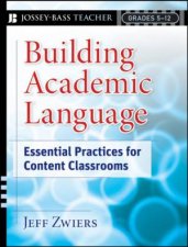 Building Academic Language Essential Practices For Content Classrooms Grades 512
