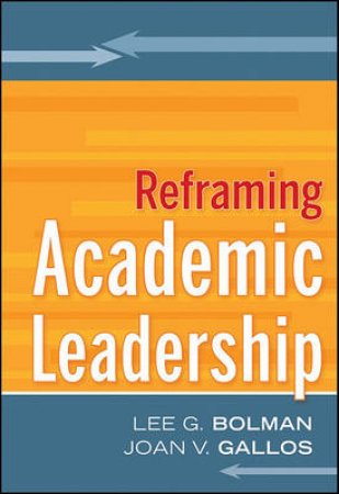 Reframing Academic Leadership by Lee G Bolman & Joan Gallos
