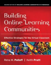 Building Online Learning Communities Effective Strategies For The Virtual Classroom