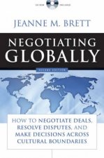Negotiating Globally How To Negotiate Deals Resolve Disputes And Make Decisions Across Cultural Boundaries 2nd Ed