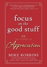 Focus On The Good Stuff The Power Of Appreciation