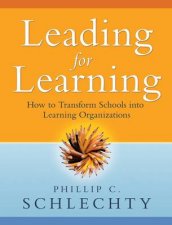 Leading for Learning  How to Transform Schools Into Learning Organizations