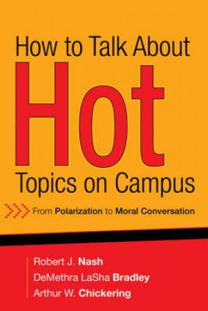 How to Talk About Hot Topics on Campus: From Polarization to Moral Conversation by Various