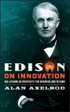 Edison On Innovation 102 Lessons In Creativity Ffor Business And Beyond
