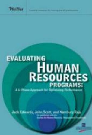 Evaluating Human Resources Programs: A 6-Phase Approach For Optimizing Performance by John Scott, Jack Edwards & Nambury Raju