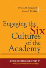 Engaging The Six Cultures Of The Academy Revised And Expanded Edition Of The Four Cultures Of The Academy