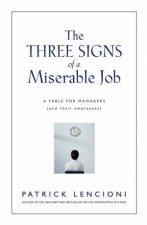 The Three Signs Of A Miserable Job A Fable For Managers And Their Employees