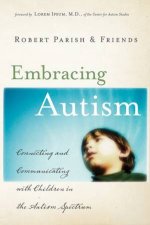Embracing Autism Connecting And Communicating With Children In The Autism Spectrum