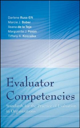 Evaluator Competencies: Standards for the Practice of Evaluation in Organizations by Various