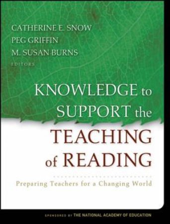 Knowledge to Support the Teaching of Reading: Preparing Teachers for a Changing World by Variety