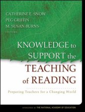 Knowledge to Support the Teaching of Reading Preparing Teachers for a Changing World