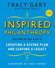 Inspired Philanthropy Your StepByStep Guide To Creating A Giving Plan And Leaving A Legacy 3rdEdition WCD