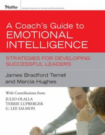 Coach's Guide to Emotional Intelligence: Strategies for Developing Successful Leaders by James B Terrell