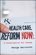 Health Care Reform Now A Prescription For Change