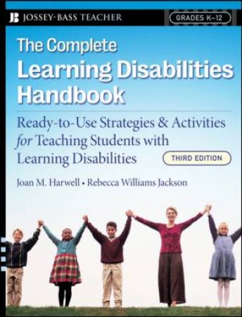 Complete Learning Disabilities Handbook: Ready-to-use Strategies & Activities for Teaching Students with Learning Disabi by Unknown