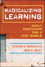 Radicalizing Learning Adult Education for a Just World