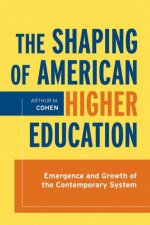 The Shaping of American Higher Education Emergence and Growth of the Contemporary System