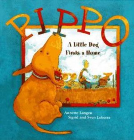 Pippo: A Little Dog Finds A Home by Annette Langen