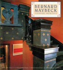 Bernard Maybeck Visionary Architect