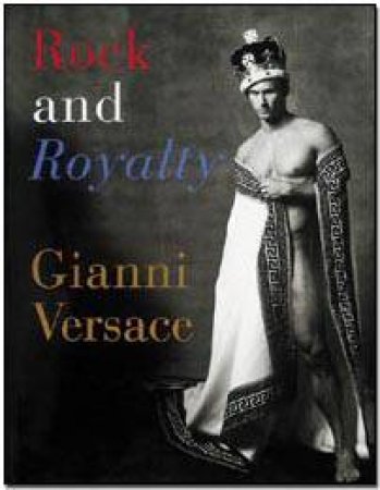 Rock And Royalty by Gianni Versace