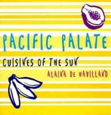 Pacific Palate Cuisines Of The Sun