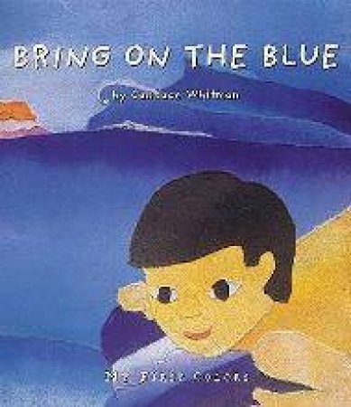 Bring On The Blue: My First Colors by Candace Whitman