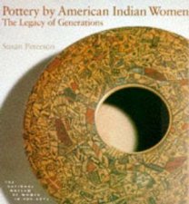 Pottery By American Indian Women The Legacy Of Generations