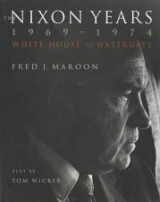 Nixon Years 19691974 White House to Watergate