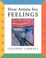 How Artists See Feelings Joy Sadness Fear Love