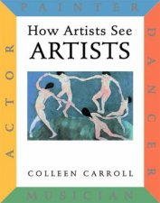 How Artists See Artists Actor Painter Dancer Musician