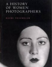 A History Of Women Photographers Updated And Expanded