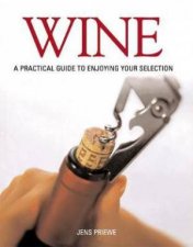 Wine A Practical Guide To Enjoying Your Selection