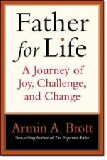 Father For Life A Journey Of Joy Challenge And Change