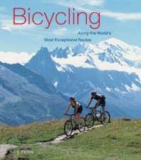 Bicycling Along The Worlds Most Exceptional Routes