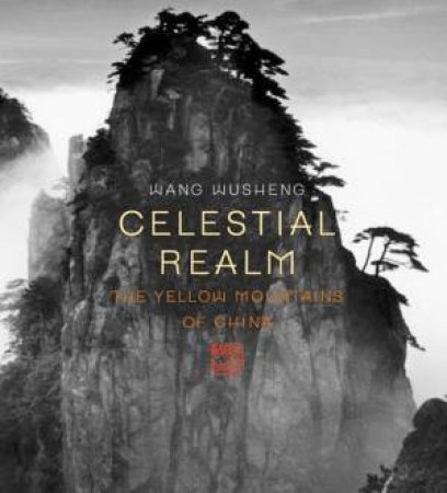 Celestial Realm: The Yellow Mountains Of China by Wu Hung
