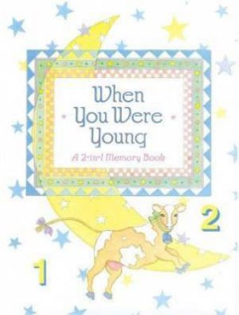 When You Were Young: A 2-In-1 Memory Book by Emily Boland
