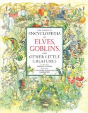 Complete Encyclopedia Of Elves Goblins  Other Little Creatures