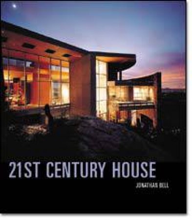 21st Century House by Jonathan Bell