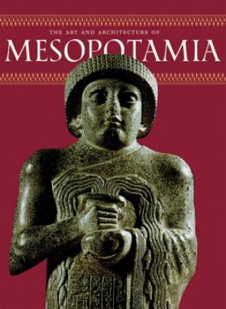 Art And Architecture Of Mesopotamia by Giovanni Curatola