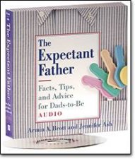 The Expectant Father Facts Tips And Advice For DadsToBe CD
