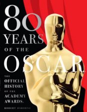 80 Years Of The Oscar The Official History Of The Academy Awards